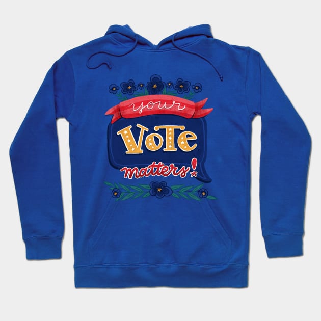 Your Vote Matters - Hand Lettering Hoodie by By Erika with a K